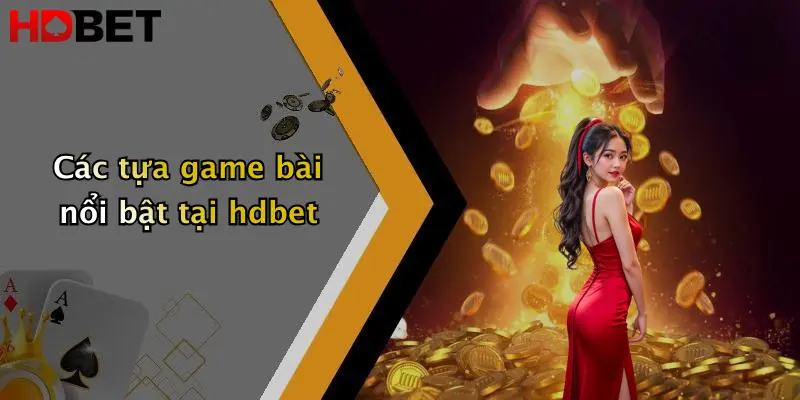 Các tựa game bài nổi bật tại hdbet